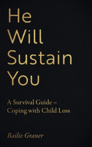 He Will Sustain You A Survival Guide - Coping with Child Loss