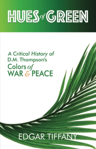 Hues of Green A Critical History of D.M. Thompson's Colors of War & Peace