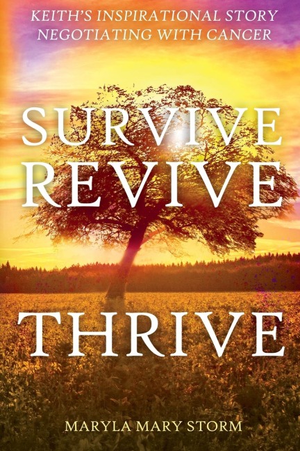 Keiths Inspirational Story Negotiating Cancer-Survive Revive Thrive