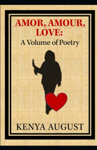 Amor, Amour, Love A Volume of Poetry
