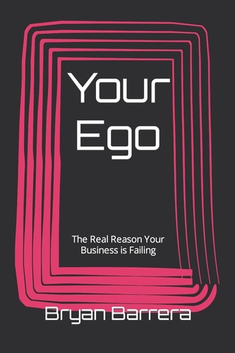 Your Ego The Real Reason Your Business is Failing