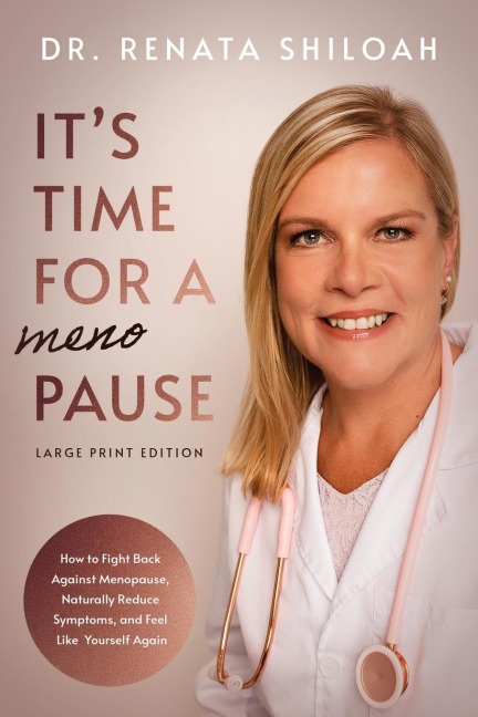 Its Time for a PAUSE: How to Fight Back Against Menopause, Naturally Reduce Symptoms, and Feel Like Yourself Again