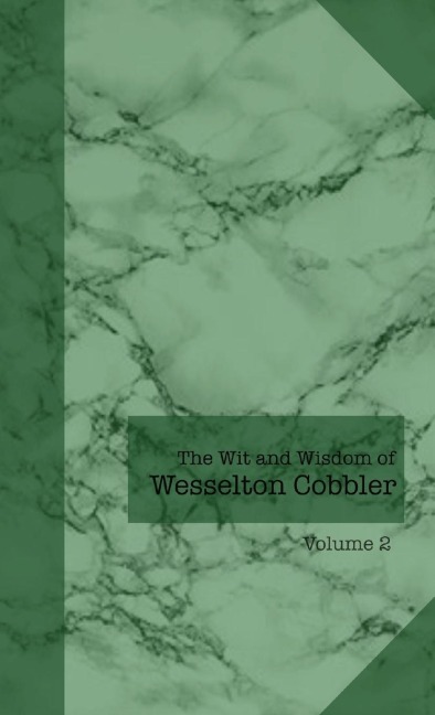The Wit and Wisdom of Wesselton Cobbler: Volume 2