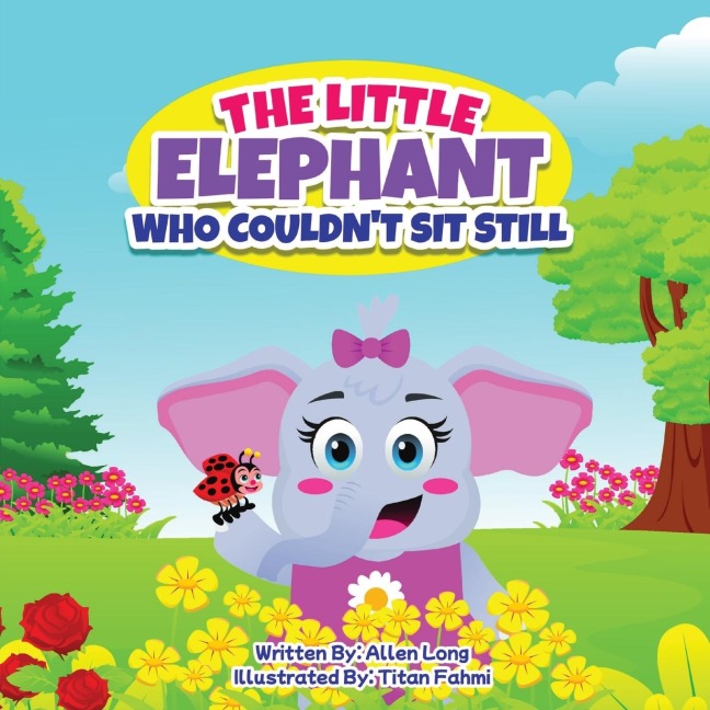 The Little Elephant Who Couldnt Sit Still
