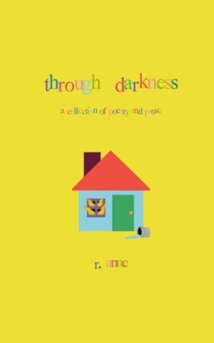 Through Darkness A Collection of Poetry and Prose