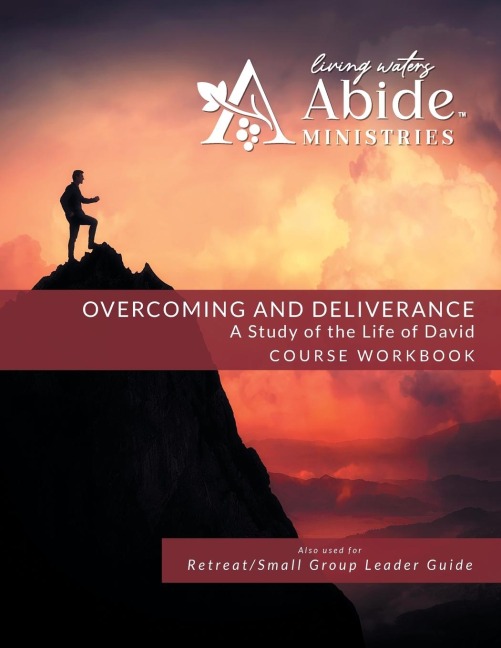 OVERCOMING AND DELIVERANCE: A STUDY OF THE LIFE OF DAVID - Workbook (& Leader Guide)