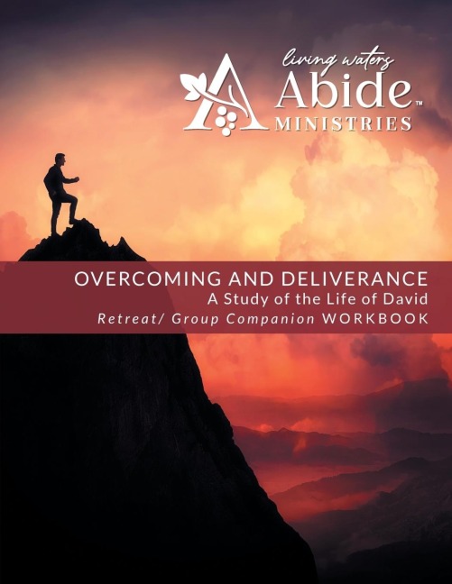 OVERCOMING AND DELIVERANCE: A STUDY OF THE LIFE OF DAVID - Retreat / Companion Workbook