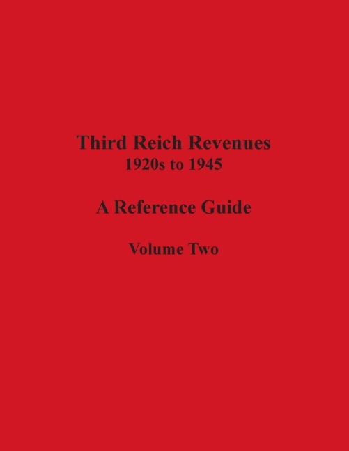 Third Reich Revenues - A Reference Guide: Volume Two