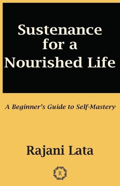 Sustenance for a Nourished Life: A Beginner's Guide to Self-Mastery