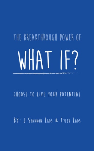 The Breakthrough Power of What If? Choose to Live Your Potential