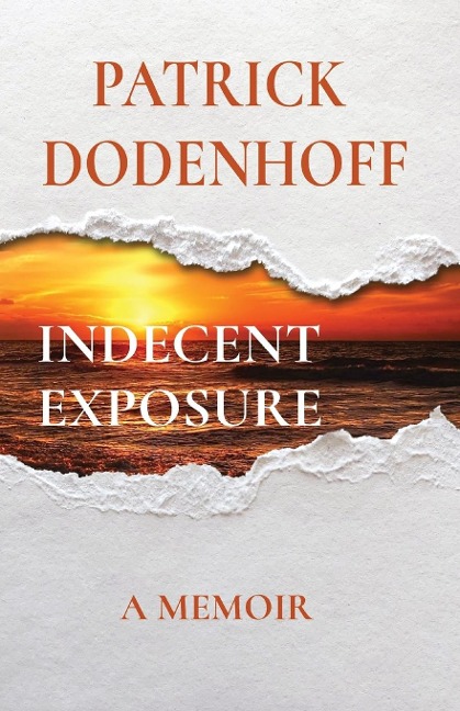 INDECENT    EXPOSURE: A MEMOIR
