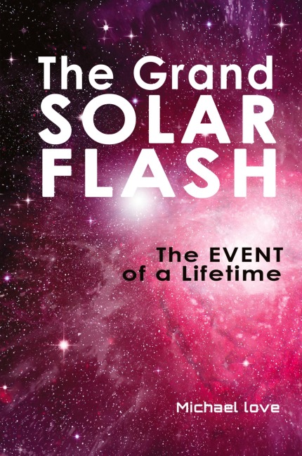 The Grand Solar Flash: The Event of a Lifetime