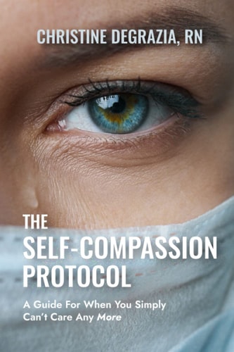 The Self-Compassion Protocol A Guide For When You Simply Can't Care Any More