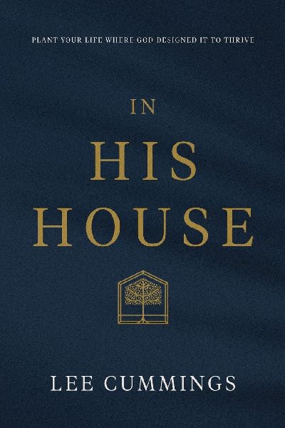 In His House: Plant Your Life Where God Designed It to Thrive