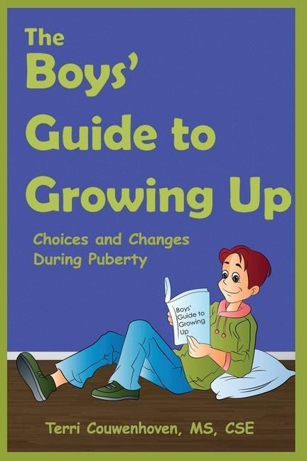 The Boys Guide to Growing Up: Choices & Changes During Puberty