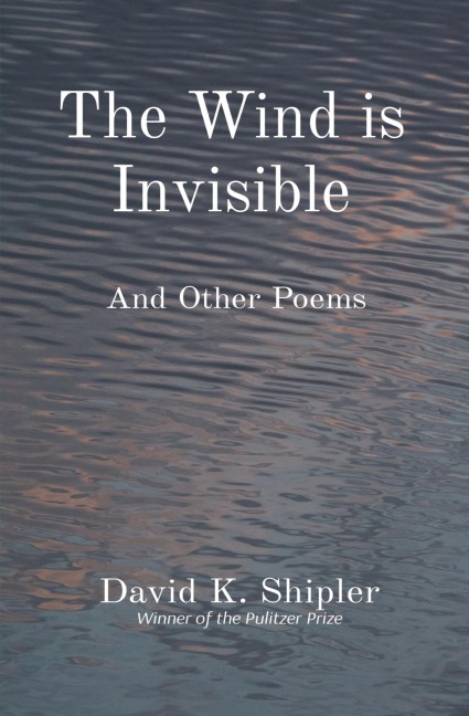 The Wind is Invisible: And Other Poems