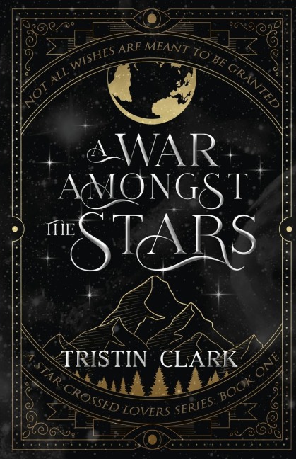 A WAR AMONGST THE STARS: A Star-Crossed Lovers Series: Book One (A Dark Sci-Fi Fantasy Romance Novel)