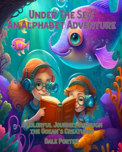 Under the Sea An Alphabet Adventure: A Colorful Journey Through the Ocean's Creatures