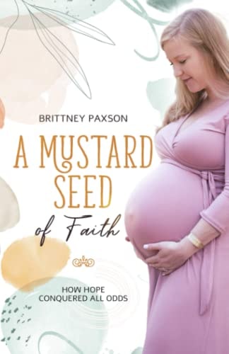 A Mustard Seed of Faith How Hope Conquered All Odds