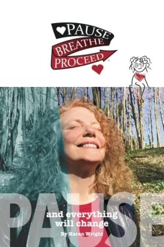 Pause Breathe Proceed Pause and Everything Will Change