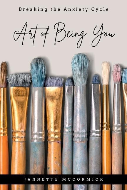 Art of Being You: Breaking the Anxiety Cycle