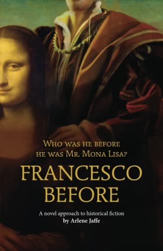 Francesco Before Who was He Before He was Mr. Mona Lisa?