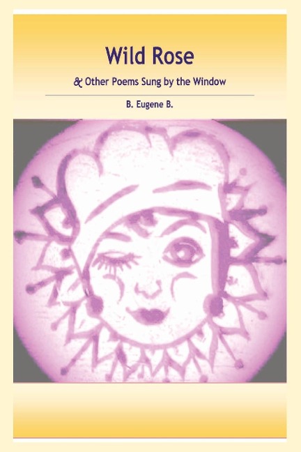 Wild Rose: & Other Poems Sung by the Window
