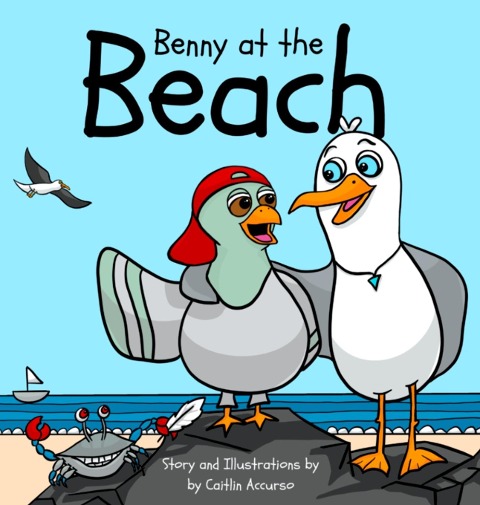 Benny at the Beach: An Unlikely Friendship Between a Seagull and a Pigeon | A Beach Adventure Picture Book for Kids Ages 3-7