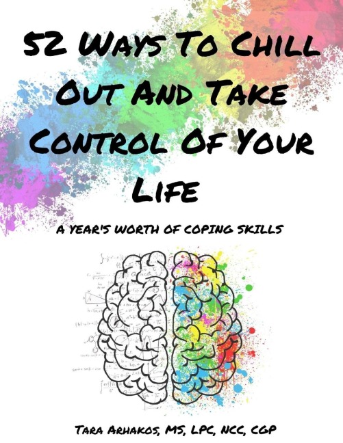 52 Ways To Chill Out and Take Control of Your Life: A Years Worth of Coping Skills