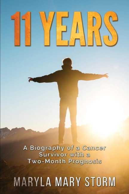 11 YEARS: A Biography of a Cancer Survivor with a Two-Month Prognosis