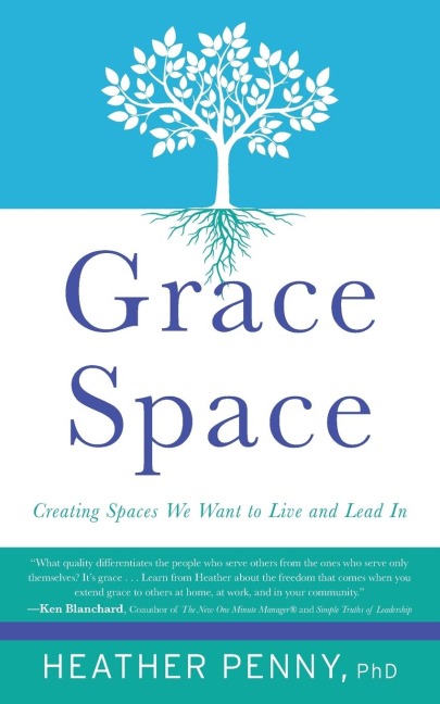 Grace Space: Creating Spaces We Want to Live and Lead In