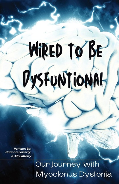 Wired to be Dysfunctional: Our Journey with Myoclonus Dystonia