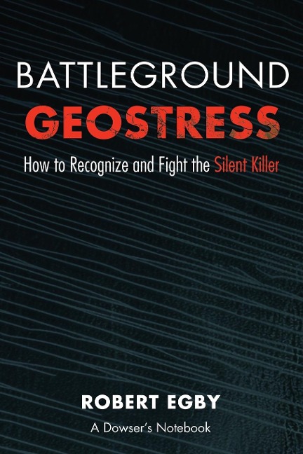 BATTLEGROUND GEOSTRESS: How to Recognize and Fight the Silent Killer