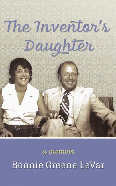 The Inventors Daughter: A Memoir