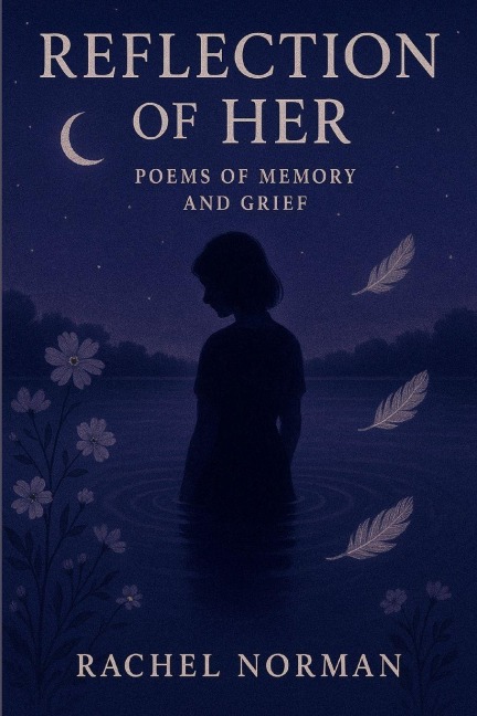 Reflection of Her: Poems of Memory and Grief
