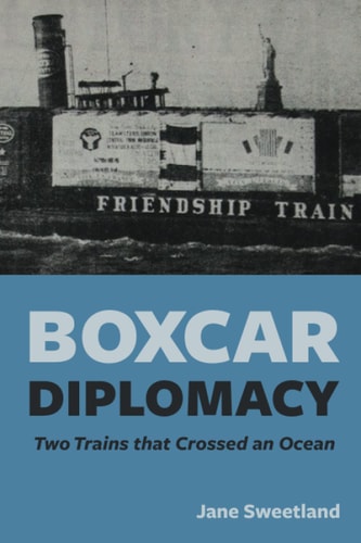 Boxcar Diplomacy Two Trains that Crossed an Ocean