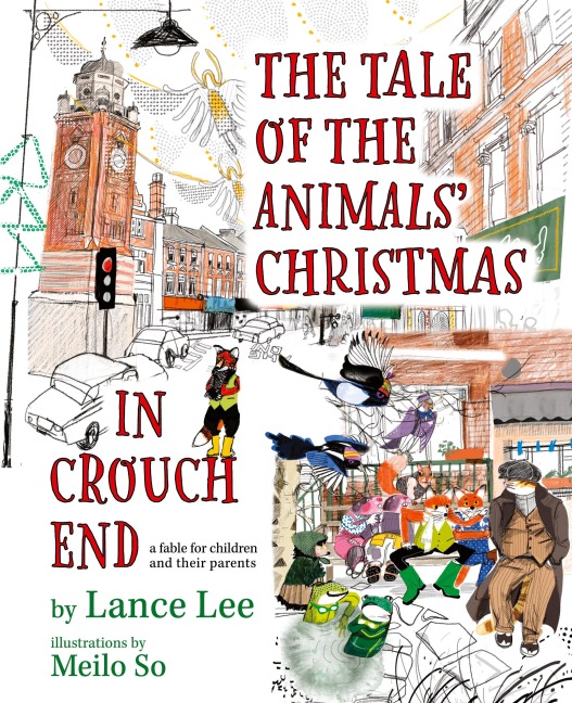 The Tale Of The Animals' Christmas In Crouch End: a fable for children and their parents