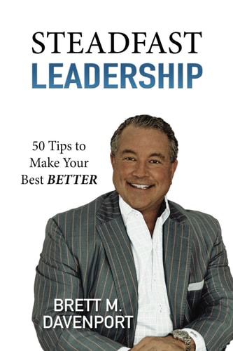 Steadfast Leadership 50 Tips to Make Your Best BETTER