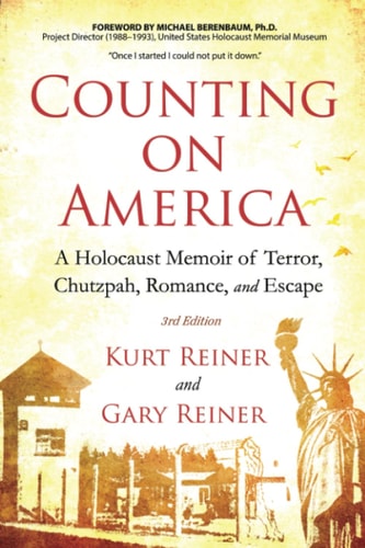Counting on America A Holocaust Memoir of Terror, Chutzpah, Romance and Escape