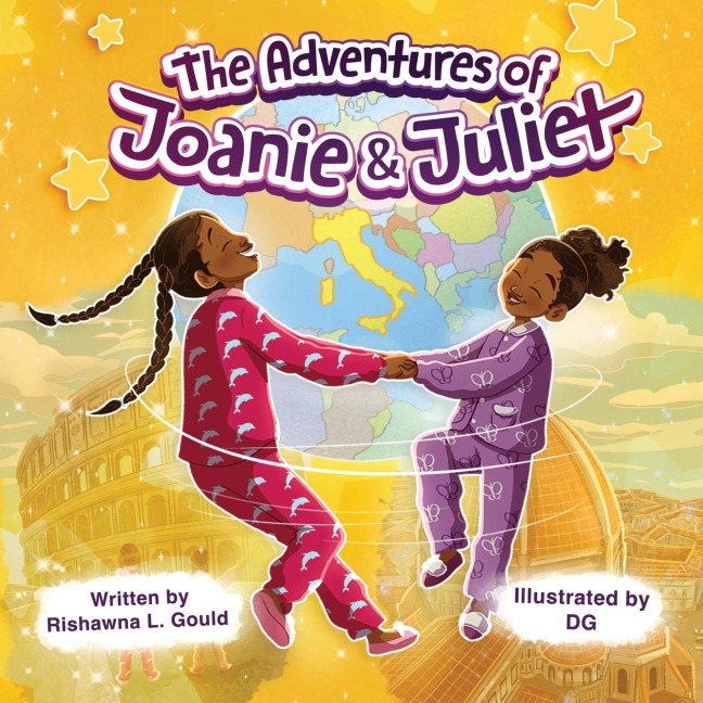 The Adventures of Joanie and Juliet: Unlock the Joy of World Travel for Children