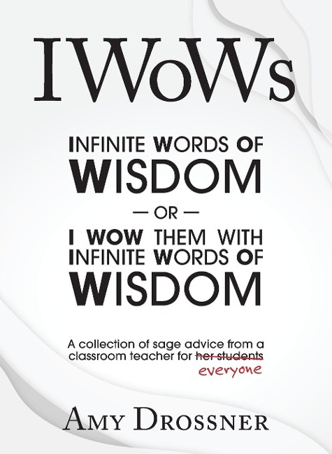 IWoWs: Or I Wow Them with My Infinite Words of Wisdom