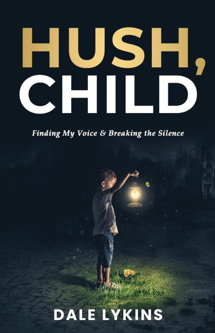 Hush, Child: Finding My Voice & Breaking the Silence