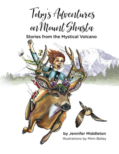 Toby's Adventures on Mount Shasta Stories from the Mystical Volcano