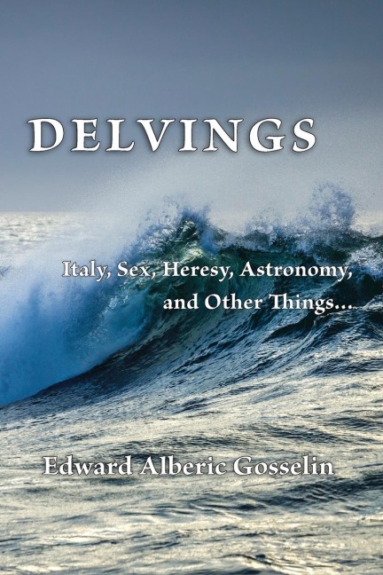 Delvings Italy, Sex, Heresy, Astronomy, and Other Things...
