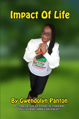 Impact Of Life A Compilation of Poems in Standard English and Jamaican Dialect