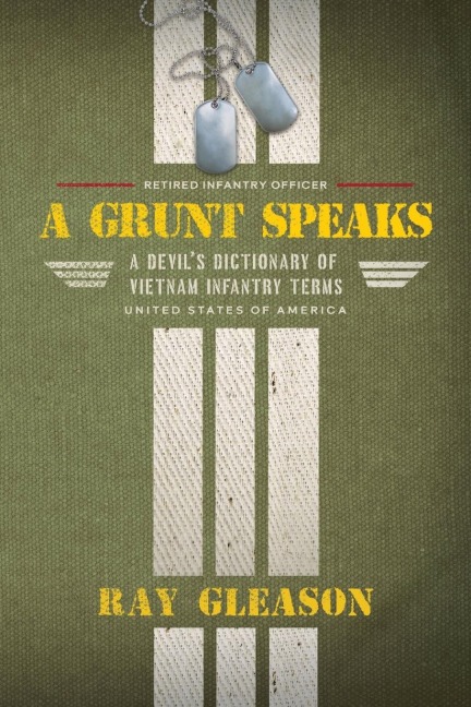 A Grunt Speaks: A Devils Dictionary of Vietnam Infantry Terms
