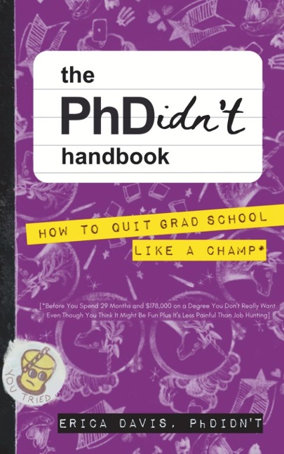The PhDidnt Handbook: How to Quit Grad School Like a Champ