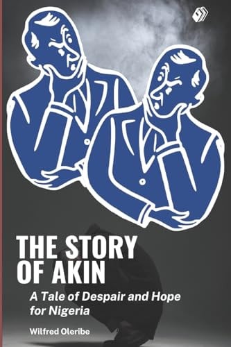 The Story of Akin A Tale of Despair and Hope for Nigeria