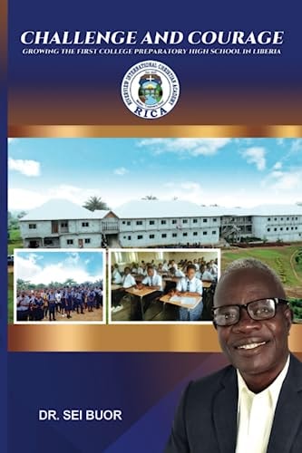 Challenge and Courage Growing the First College Preparatory High School in Liberia