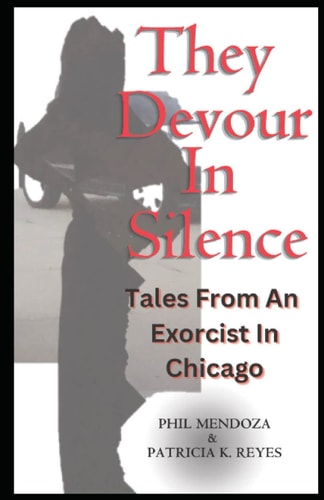 They Devour in Silence Tales from an Exorcist in Chicago